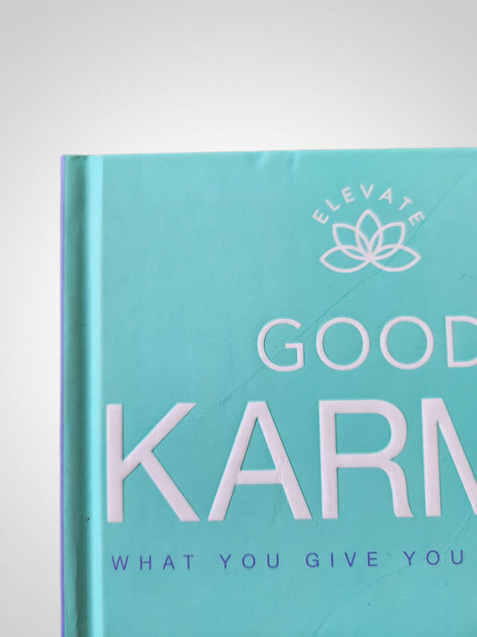 Good Karma - What You Give You Get Back